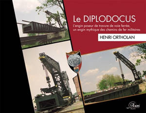 Le Diplodocus : l'engin poseur de travure de voie ferrée, un engin mythique des chemins de fer militaires