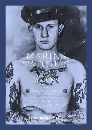 Marins tatoués : portraits de marins 1890-1940 = Portraits of sailors : a portrait gallery