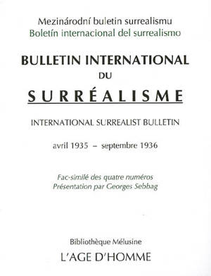 Bulletin international du surréalisme : avril 1935-septembre 1936 : fac-similé des quatre numéros. Mezinarodni buletin surrealismu. Boletin internacional del surrealismo. International surrealist bulletin