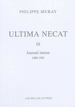 Ultima necat. Volume 3, Journal intime, 1989-1991