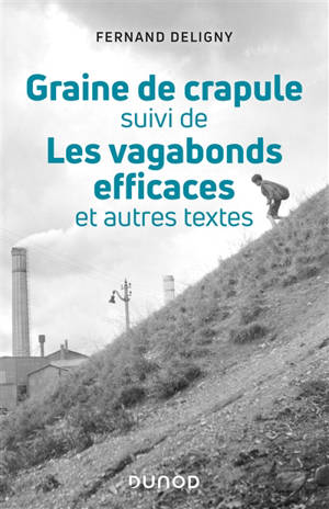 Graine de crapule; Suivi de Les vagabonds efficaces : et autres textes