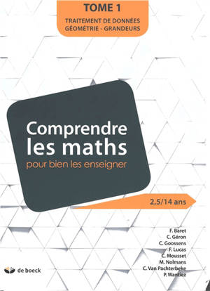 Comprendre les maths pour bien les enseigner : 2,5-14 ans. Volume 1, Traitement de données, géométrie, grandeurs