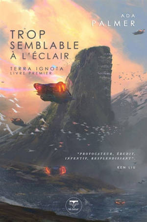Terra ignota. Volume 1, Trop semblable à l'éclair