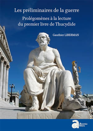 Les préliminaires de la guerre : prolégomènes à la lecture du premier livre de Thucydide