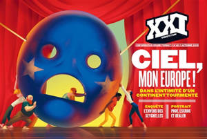 XXI. n° 48, Ciel, mon Europe ! : dans l'intimité d'un continent tourmenté