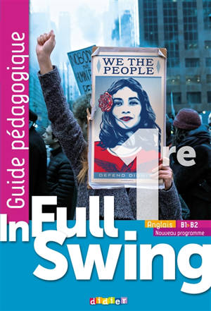 In full swing anglais 1re, B1-B2 : guide pédagogique : nouveau programme