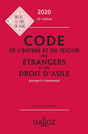 Code de l'entrée et du séjour des étrangers et du droit d'asile 2020 : annoté & commenté