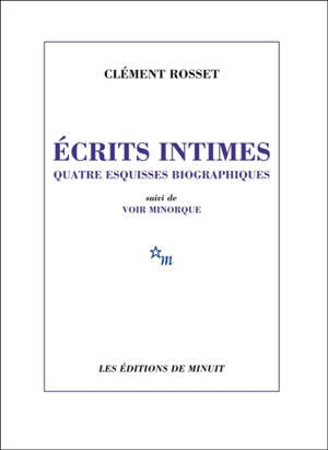 Ecrits intimes : quatre esquisses biographiques; Suivi de Voir Minorque
