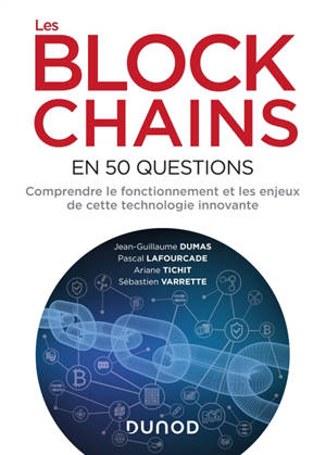 Les blockchains en 50 questions : comprendre le fonctionnement et les enjeux de cette technologie innovante