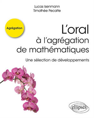 L'oral à l'agrégation de mathématiques : une sélection de développements