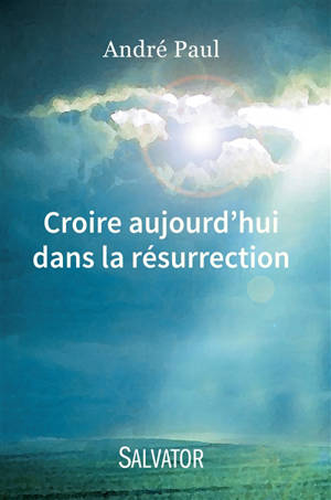 Croire aujourd'hui dans la résurrection