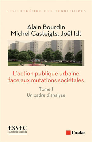 L'action publique urbaine face aux mutations sociétales. Volume 1, Un cadre d'analyse