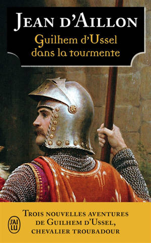 Les aventures de Guilhem d'Ussel, chevalier troubadour, Guilhem d'Ussel dans la tourmente
