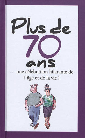 Plus de 70 ans : une célébration hilarante de l'âge et de la vie !