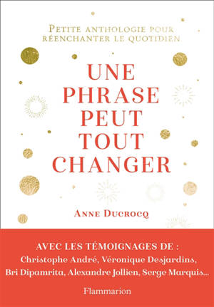 Une phrase peut tout changer : petite anthologie pour réenchanter le quotidien