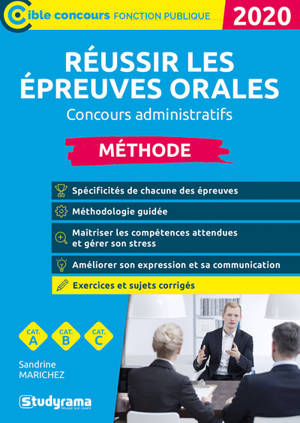 Réussir les épreuves orales, méthode : concours administratifs, catégories A, B et C : 2020