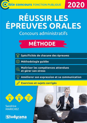 Réussir les épreuves orales, méthode : concours administratifs, catégories A, B et C : 2020