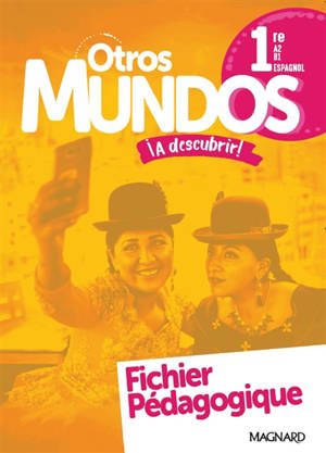 Otros mundos a descubrir ! : espagnol 1re, A2-B1, fichier pédagogique