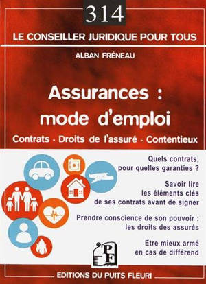 Assurances : mode d'emploi : contrats, droits de l'assuré, contentieux