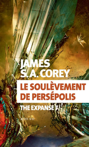 The expanse. Volume 7, Le soulèvement de Persépolis