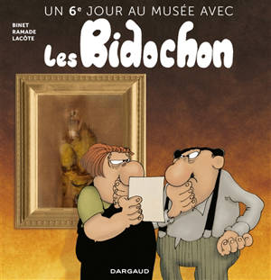 Un jour au musée avec les Bidochon. Volume 6, Un 6e jour au musée avec les Bidochon