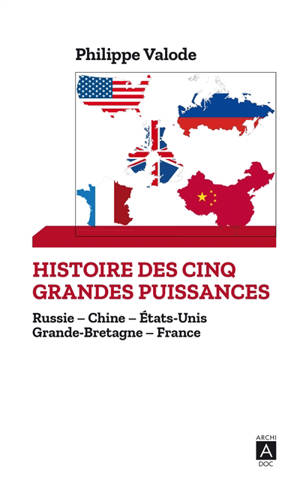 Histoire des cinq grandes puissances mondiales : Russie, Chine, Etats-Unis, Grande-Bretagne, France