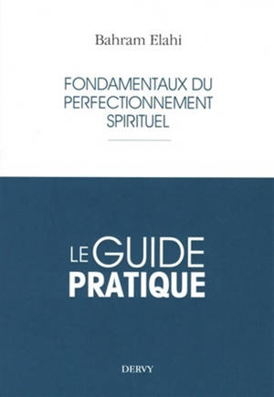 Fondamentaux du perfectionnement spirituel : le guide pratique