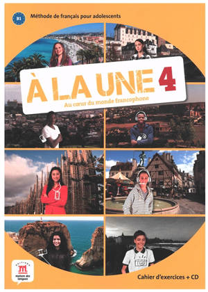 A la une, au coeur du monde francophone 4 : méthode de français pour les adolescents B1 : cahier d'exercices + CD