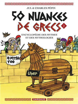 50 nuances de Grecs : encyclopédie des mythes et des mythologies. Volume 2