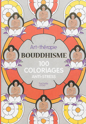 Bouddhisme 100 Coloriages Anti Stress Bouddhisme 100 Coloriages Anti Stress