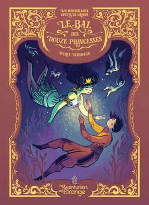 Les merveilleux contes de Grimm. Volume 2, Le bal des douze princesses