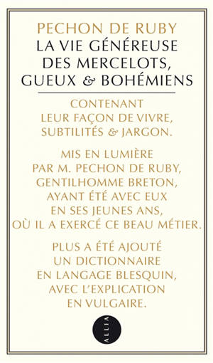 La vie généreuse des mercelots, gueux et bohémiens, contenant leur façon de vivre, subtilités et jargon