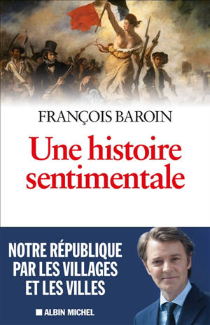 Une histoire sentimentale : notre République par les villages et les villes