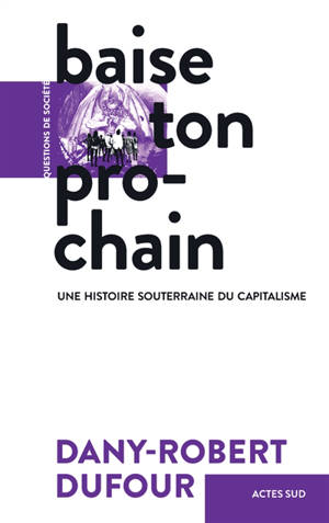 Baise ton prochain : une histoire souterraine du capitalisme