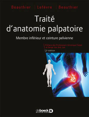 Traité d'anatomie palpatoire. Volume 1, Membre inférieur et ceinture pelvienne