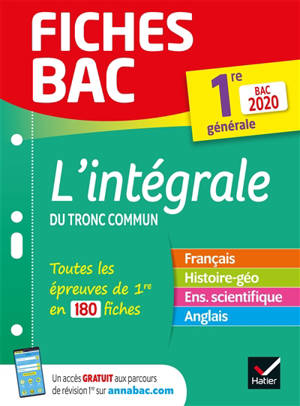 L'intégrale du tronc commun, 1re générale : toutes les épreuves de 1re en 180 fiches : bac 2020