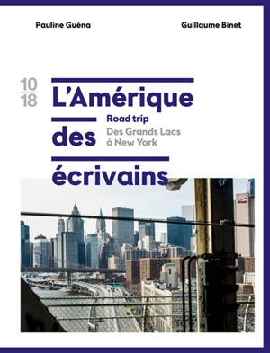 L'Amérique des écrivains : road trip. Volume 1, Des Grands Lacs à New York