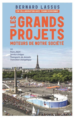 Les grands projets, moteurs de notre société : 5G, Paris 2024, service civique, transports de demain, transition énergétique