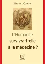 L'humanité survivra-t-elle à la médecine ?