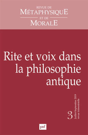 Revue de métaphysique et de morale. n° 3 (2019), Rite et voix dans la philosophie antique