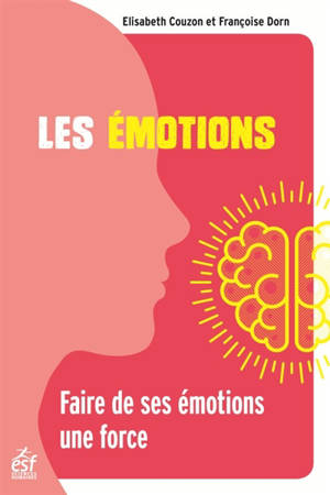 Les émotions : faire de ses émotions une force