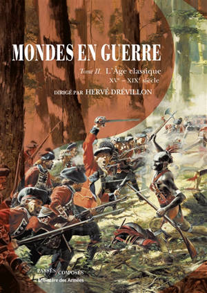 Mondes en guerre. Volume 2, L'âge classique, XVe-XIXe siècle
