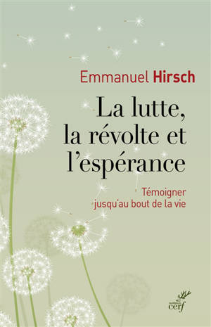 La lutte, la révolte et l'espérance : témoigner jusqu'au bout de la vie