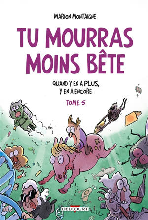 Tu mourras moins bête. Volume 5, Quand y en a plus, y en a encore