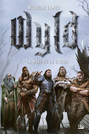 Wyld. Volume 1, La mort ou la gloire