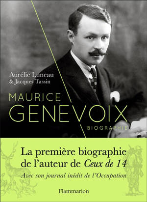 Maurice Genevoix : biographie. Suivi de Notes des temps humiliés