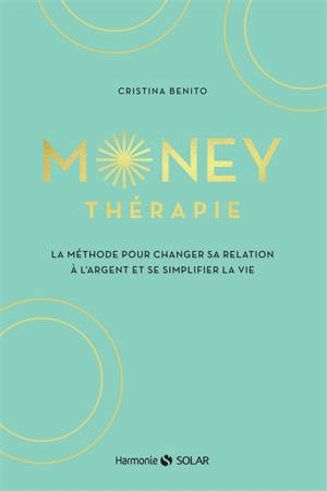 Money thérapie : la méthode pour changer sa relation à l'argent et se simplifier la vie