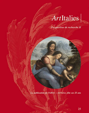 Art Italies : la revue de l'AHAI. n° 25, Perspectives de recherche (2) : actualités de la recherche en histoire de l'art italien : actes de la journée d'études, INHA, 21 juin 2018