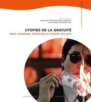 Utopies de la gratuité : droit, économie, esthétique et histoire des arts