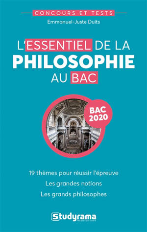 L'essentiel de la philosophie au bac : 19 thèmes pour réussir l'épreuve, les grandes notions, les grands philosophes : bac 2020